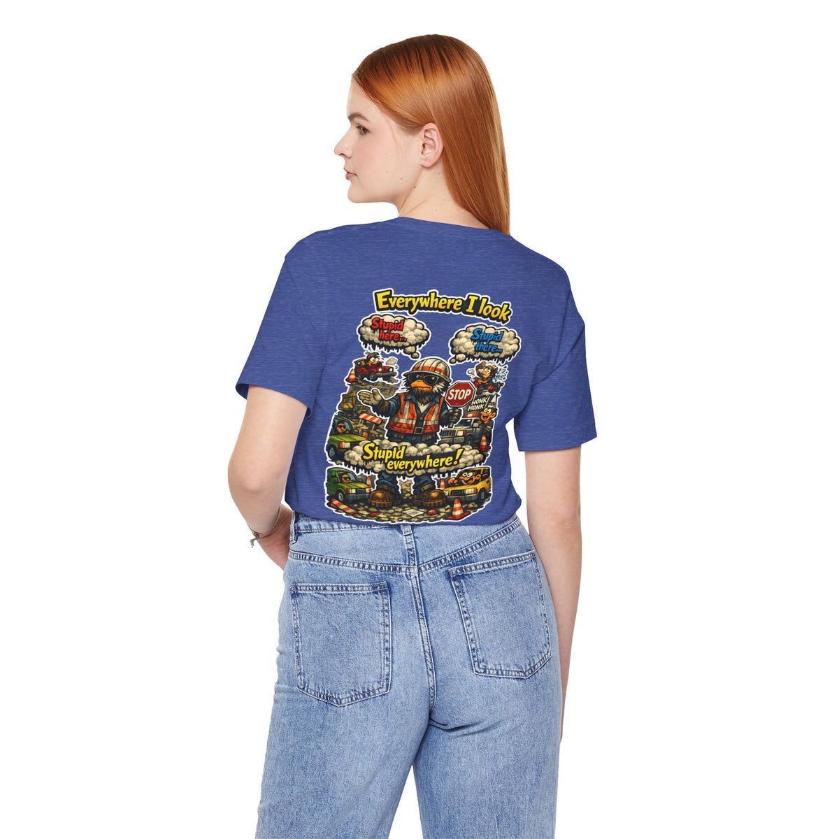 Funny Graphic Tee — "Everywhere I Look... Stupid Everywhere!" Retro Roadwork Design