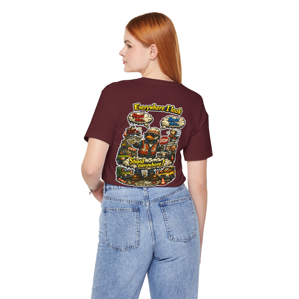 Funny Graphic Tee — "Everywhere I Look... Stupid Everywhere!" Retro Roadwork Design