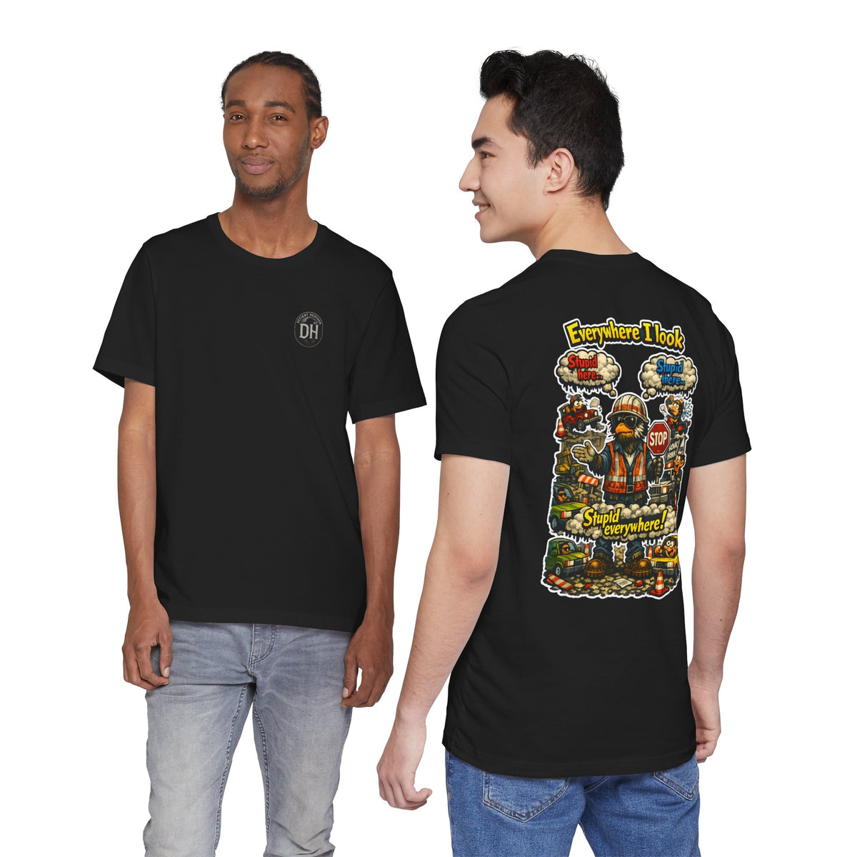 Funny Graphic Tee — "Everywhere I Look... Stupid Everywhere!" Retro Roadwork Design