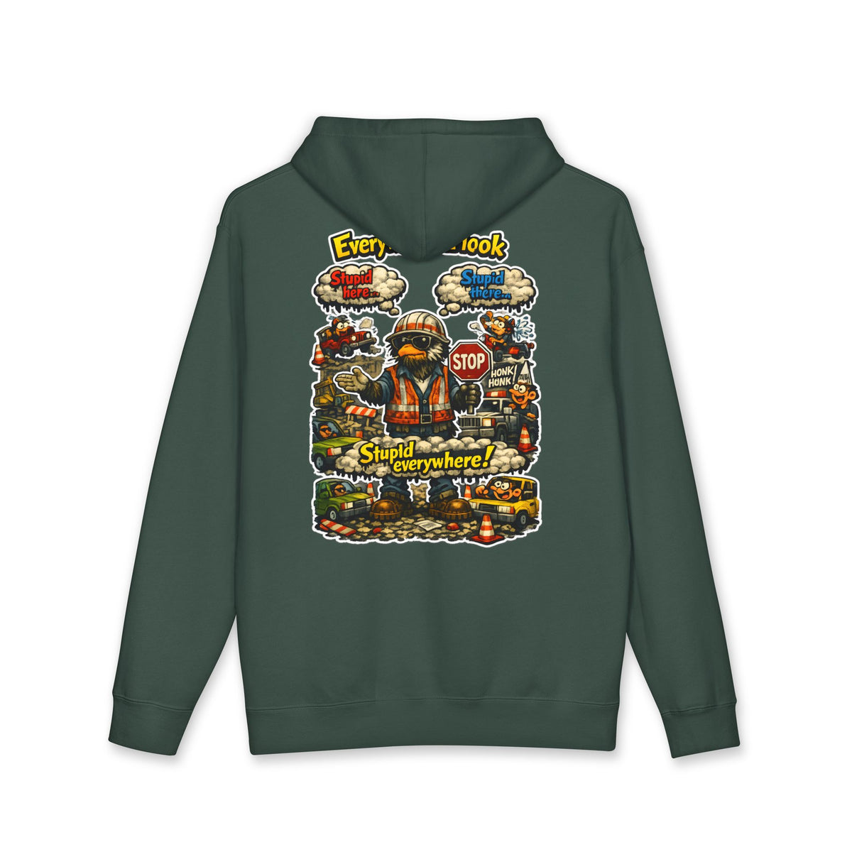 Everywhere I Look... Stupid Everywhere! Heavyweight Hoodie — Driver Humor Graphic