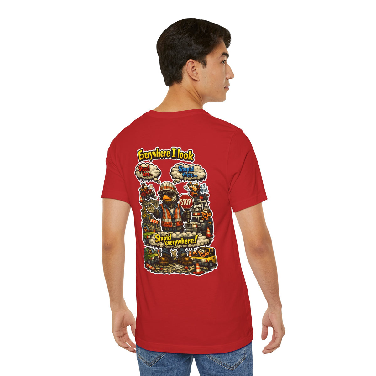 Funny Graphic Tee — "Everywhere I Look... Stupid Everywhere!" Retro Roadwork Design