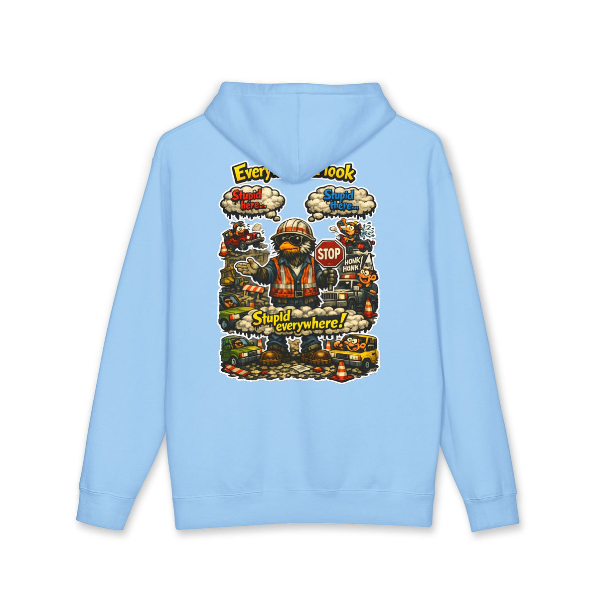 Everywhere I Look... Stupid Everywhere! Heavyweight Hoodie — Driver Humor Graphic