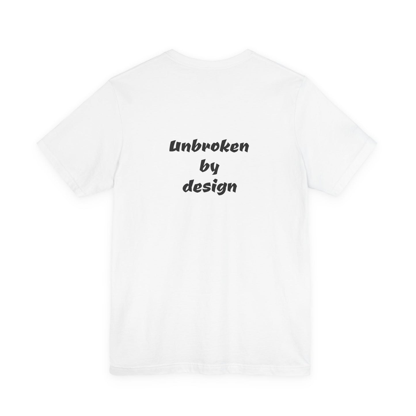 Unbroken By Design Tee — Minimal DH Chest Logo, Motivational Back Text