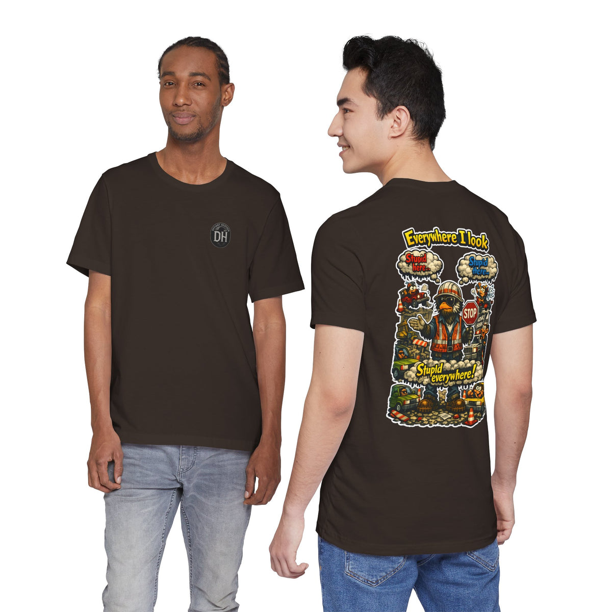 Funny Graphic Tee — "Everywhere I Look... Stupid Everywhere!" Retro Roadwork Design