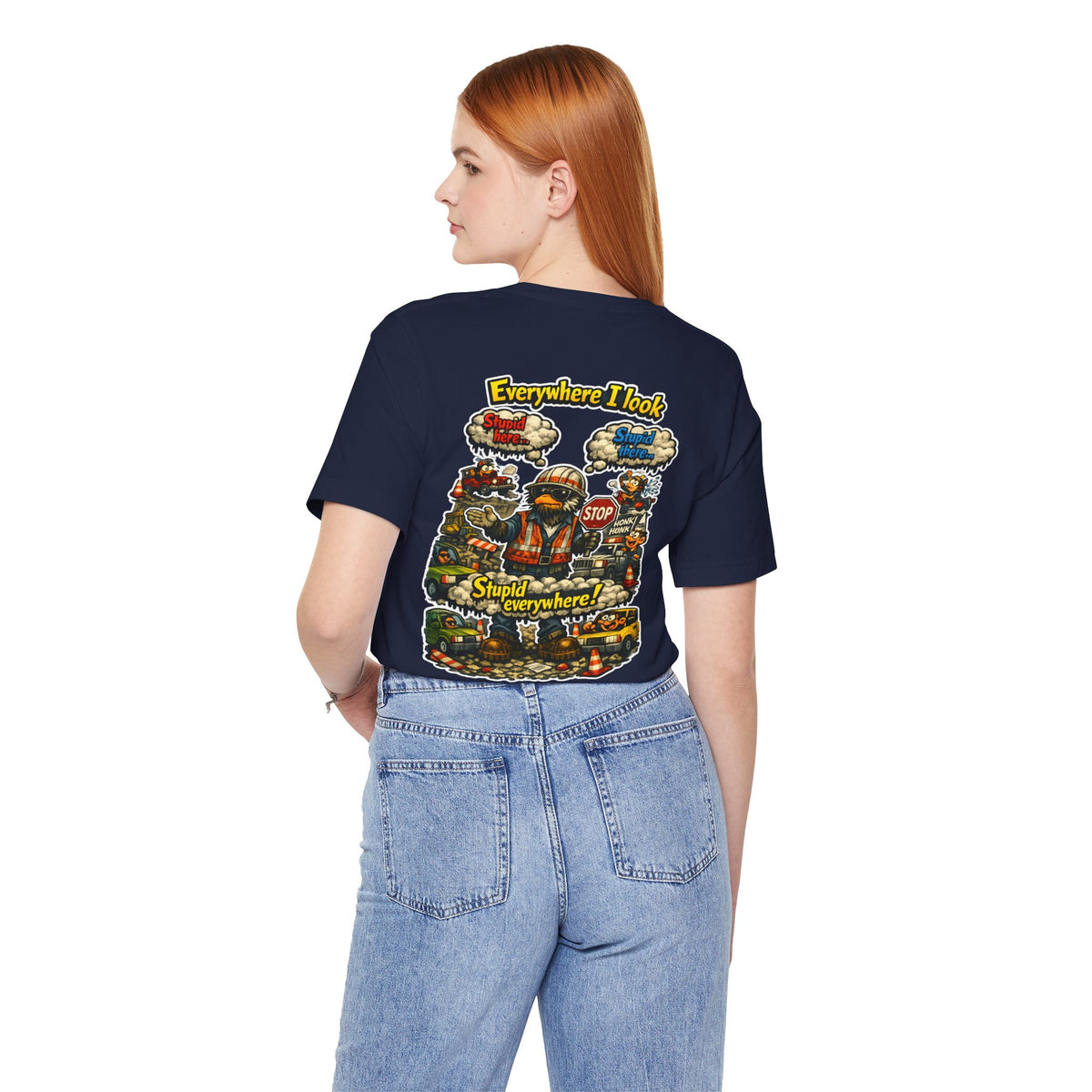 Funny Graphic Tee — "Everywhere I Look... Stupid Everywhere!" Retro Roadwork Design