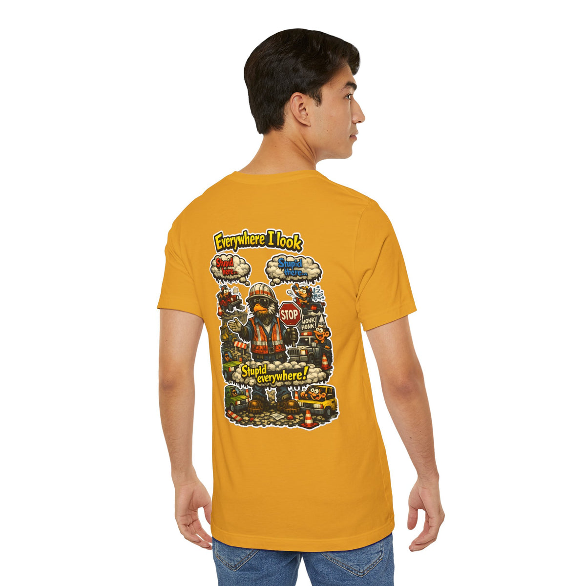 Funny Graphic Tee — "Everywhere I Look... Stupid Everywhere!" Retro Roadwork Design