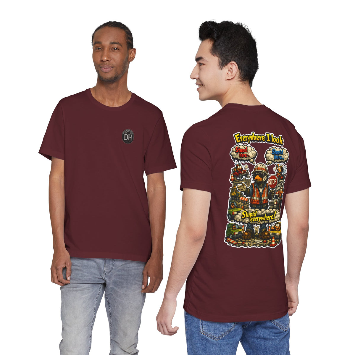 Funny Graphic Tee — "Everywhere I Look... Stupid Everywhere!" Retro Roadwork Design