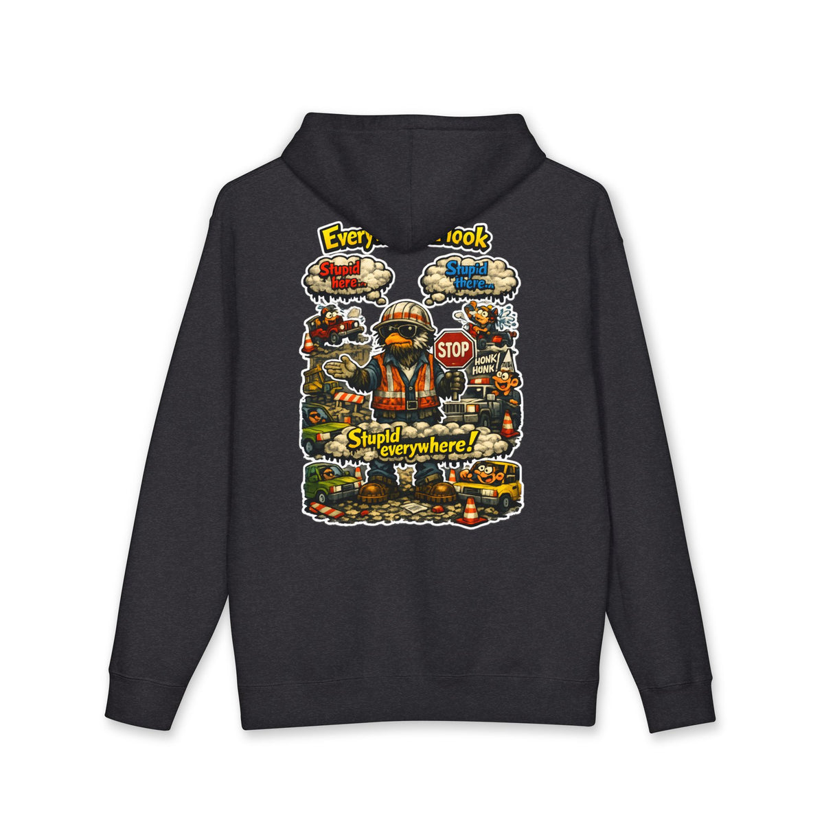 Everywhere I Look... Stupid Everywhere! Heavyweight Hoodie — Driver Humor Graphic