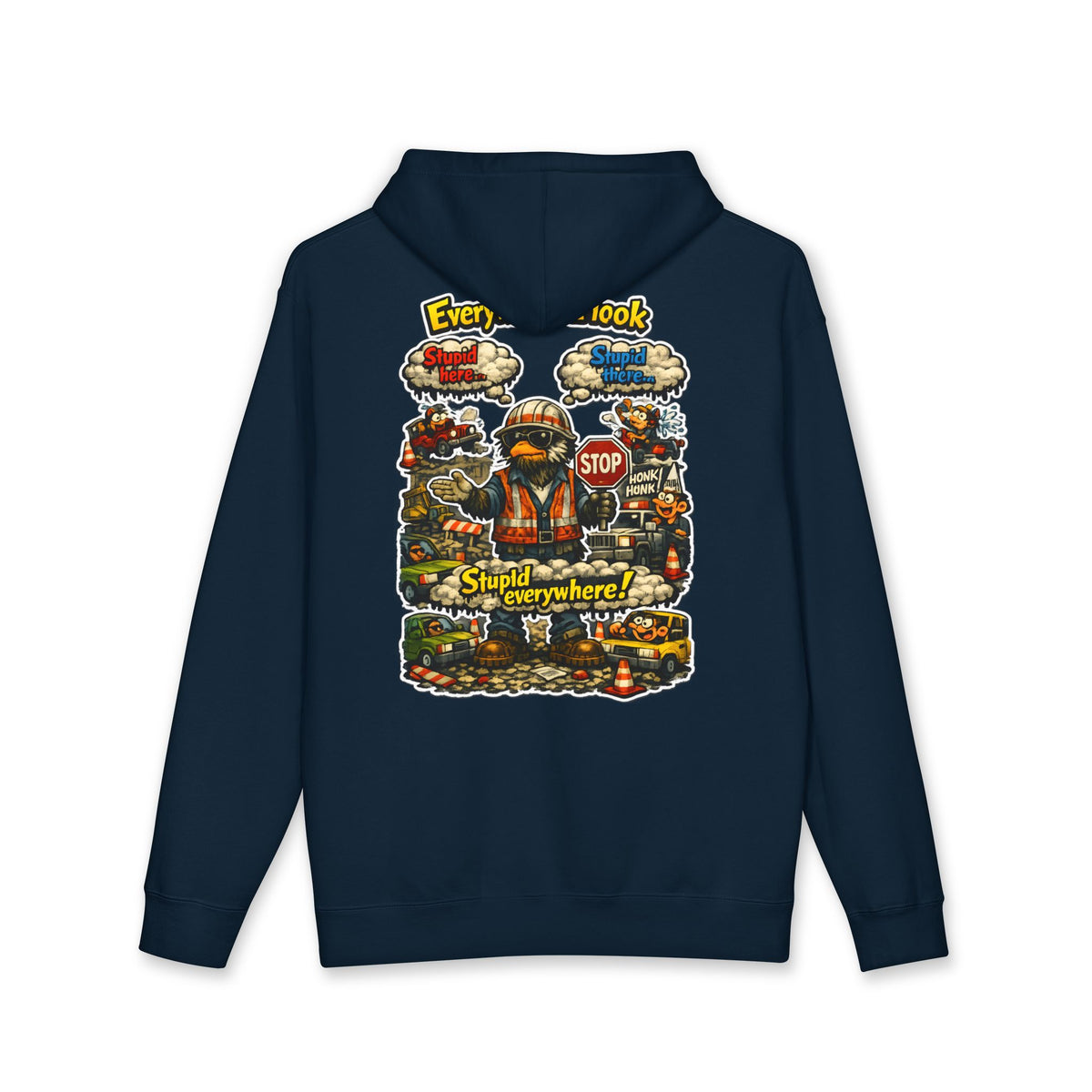 Everywhere I Look... Stupid Everywhere! Heavyweight Hoodie — Driver Humor Graphic