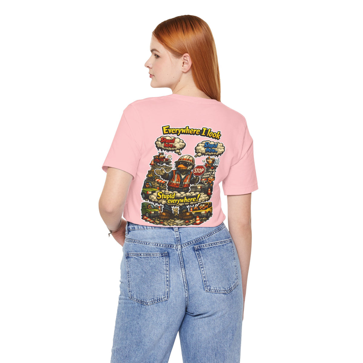 Funny Graphic Tee — "Everywhere I Look... Stupid Everywhere!" Retro Roadwork Design