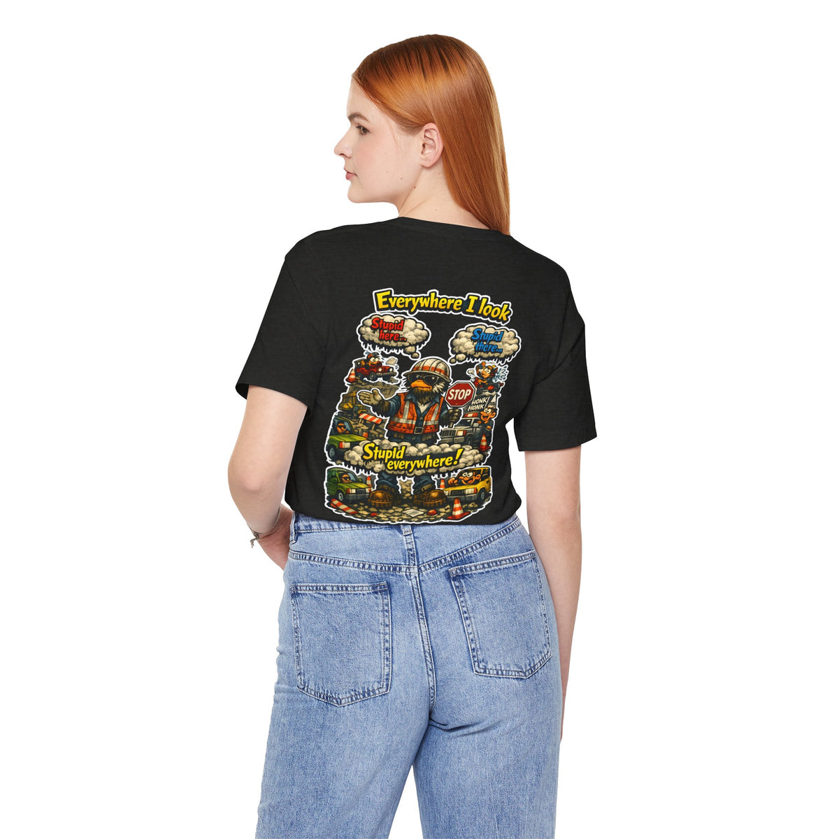 Funny Graphic Tee — "Everywhere I Look... Stupid Everywhere!" Retro Roadwork Design