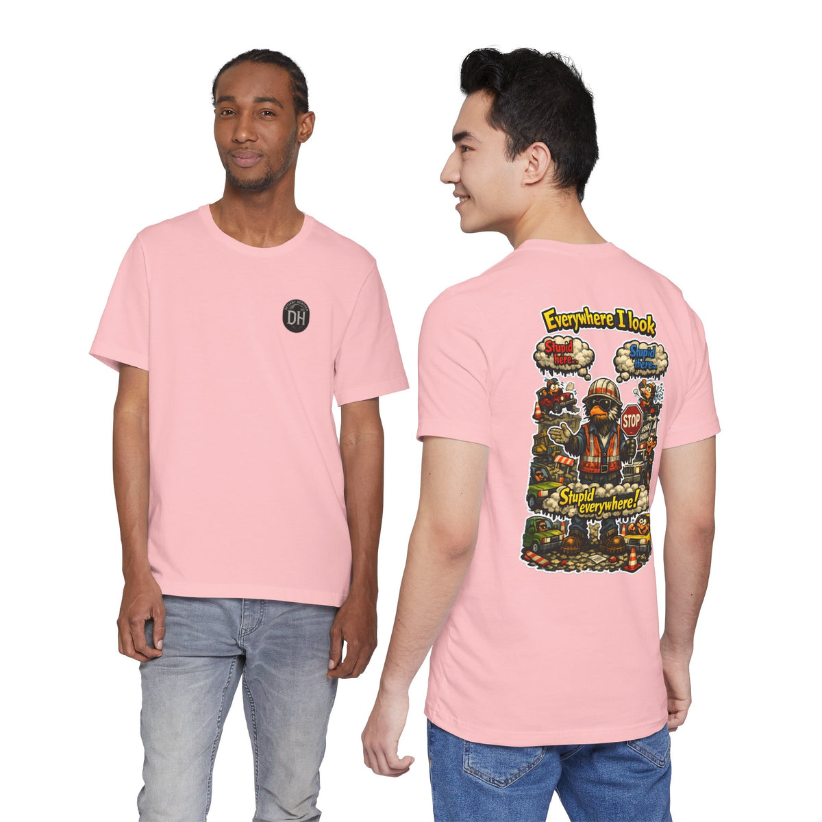 Funny Graphic Tee — "Everywhere I Look... Stupid Everywhere!" Retro Roadwork Design