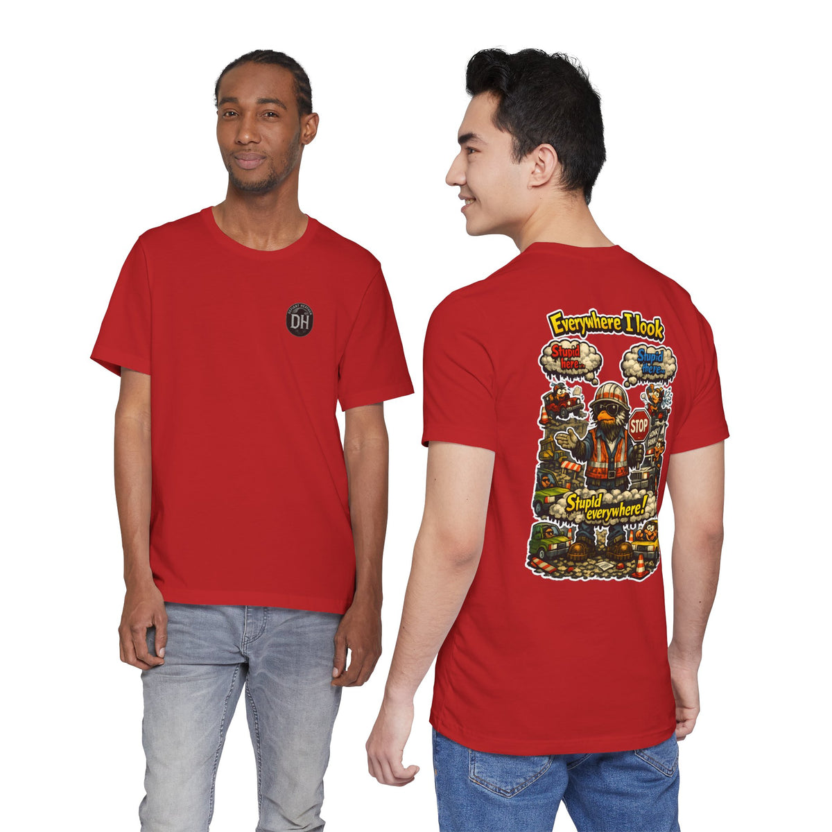Funny Graphic Tee — "Everywhere I Look... Stupid Everywhere!" Retro Roadwork Design
