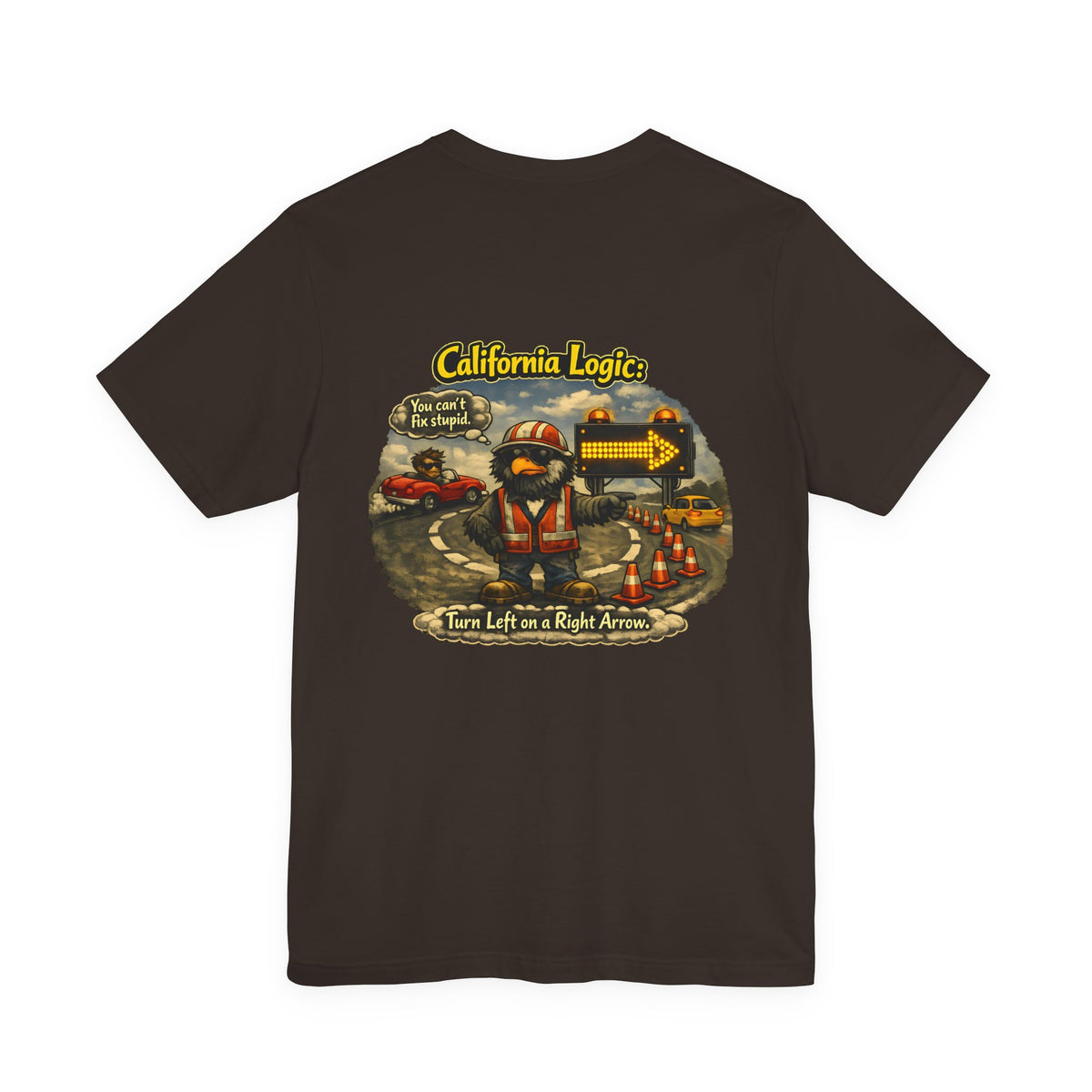 California Logic Tee — “Can't Fix Stupid” Graphic Tee