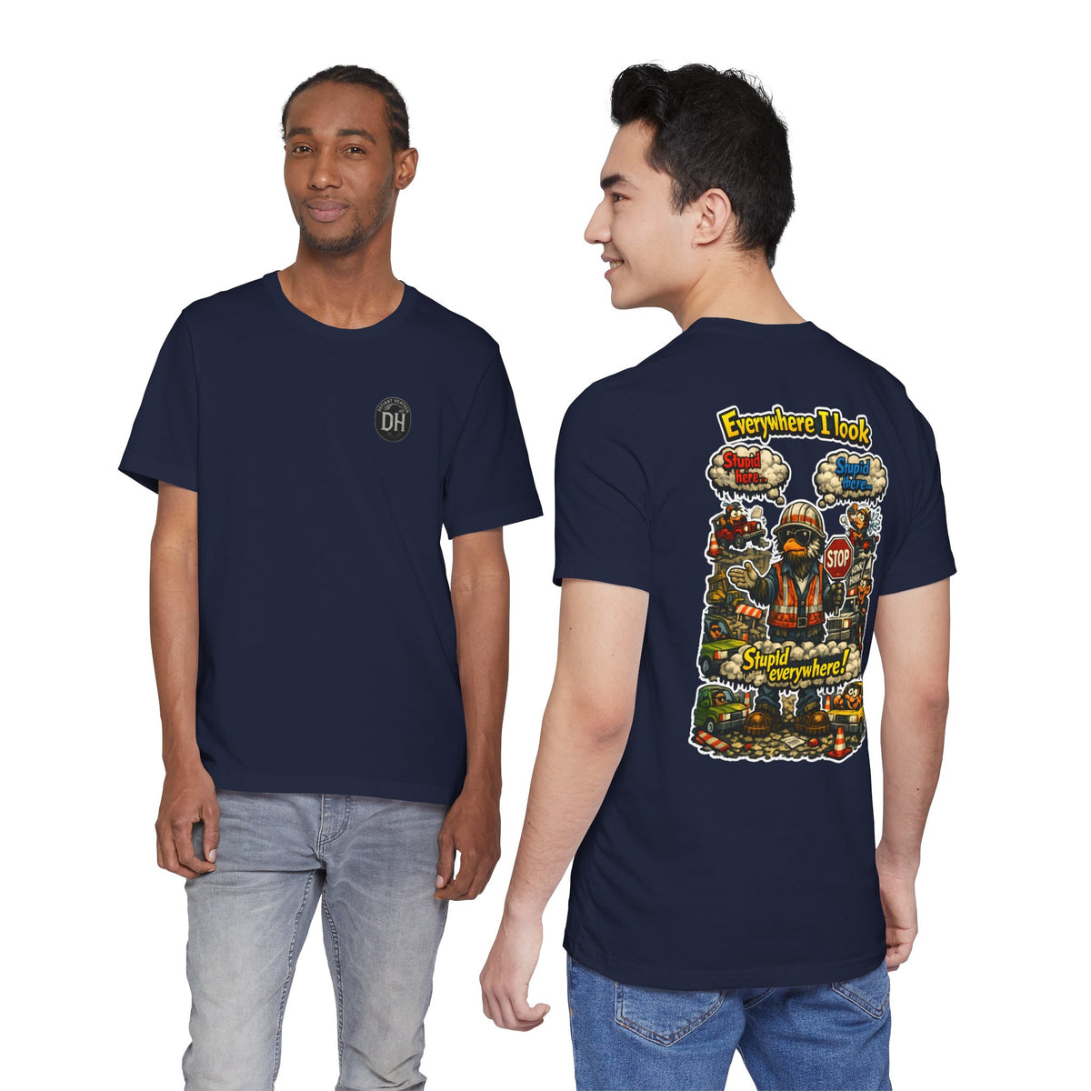 Funny Graphic Tee — "Everywhere I Look... Stupid Everywhere!" Retro Roadwork Design