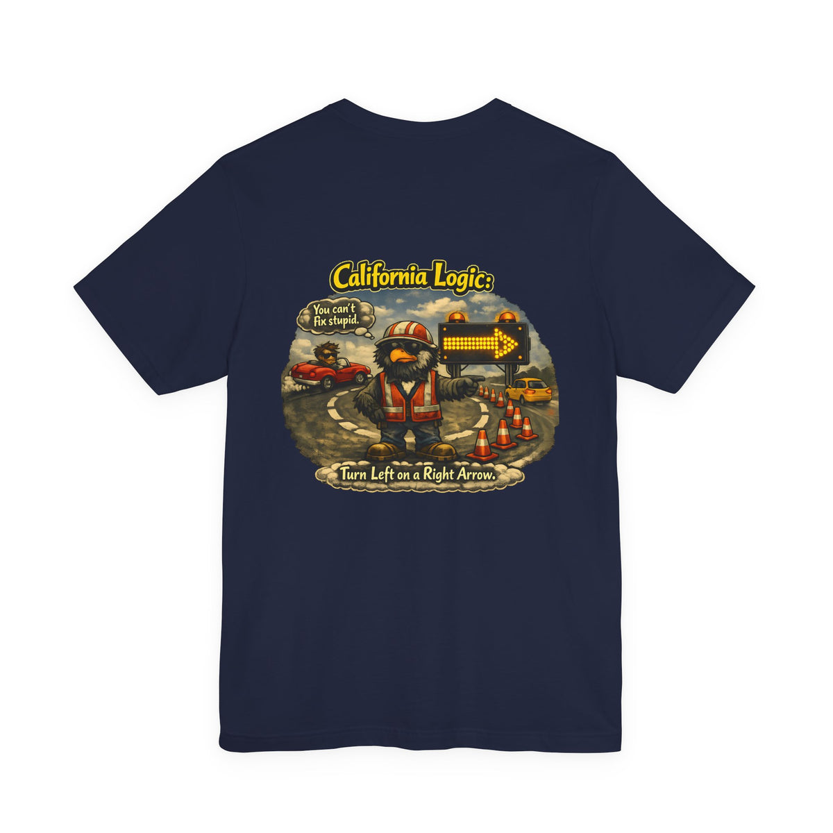 California Logic Tee — “Can't Fix Stupid” Graphic Tee