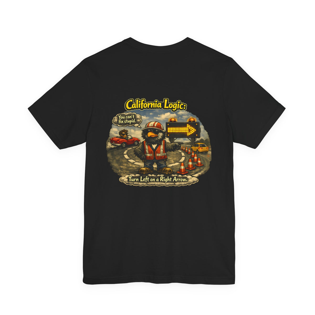 California Logic Tee — “Can't Fix Stupid” Graphic Tee