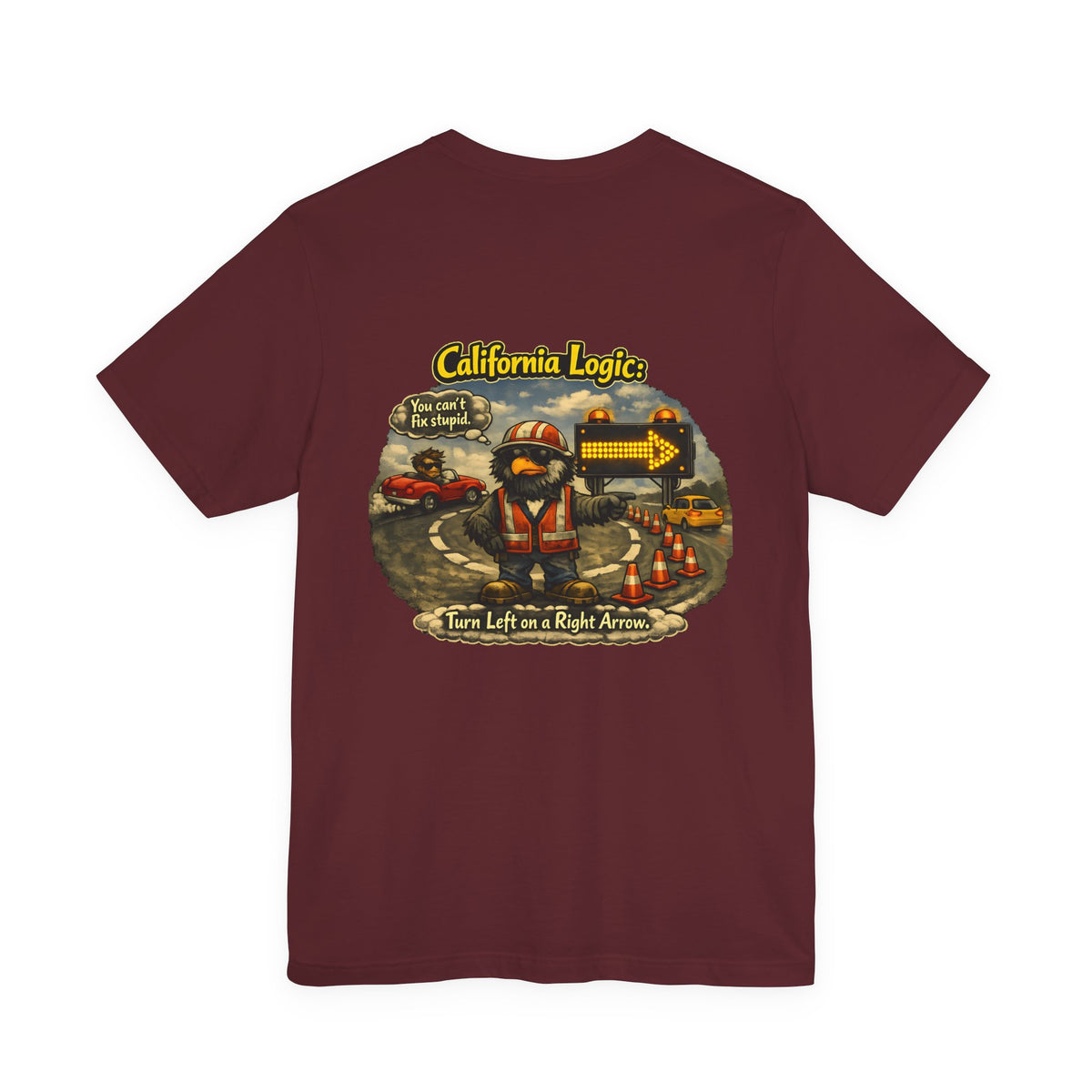California Logic Tee — “Can't Fix Stupid” Graphic Tee