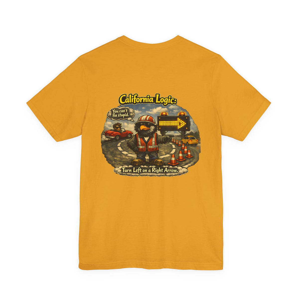 California Logic Tee — “Can't Fix Stupid” Graphic Tee