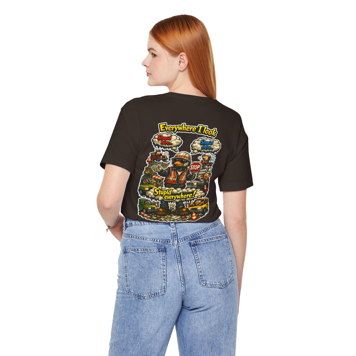 Funny Graphic Tee — "Everywhere I Look... Stupid Everywhere!" Retro Roadwork Design