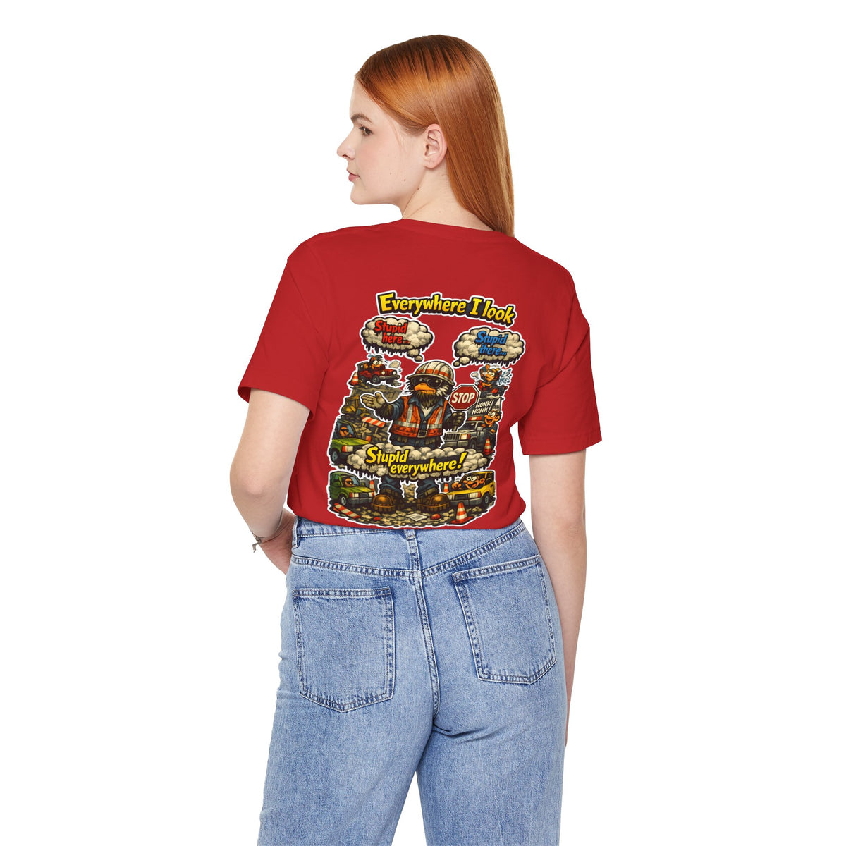 Funny Graphic Tee — "Everywhere I Look... Stupid Everywhere!" Retro Roadwork Design